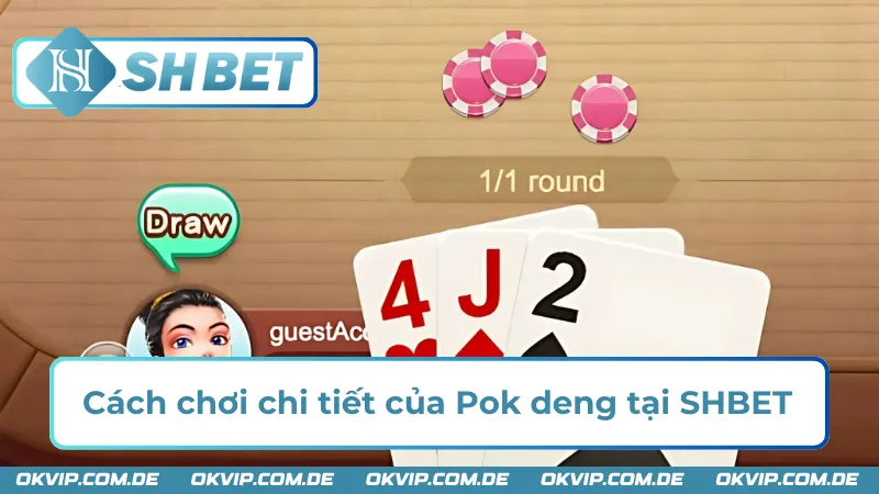Cách chơi chi tiết của Pok deng SHBET