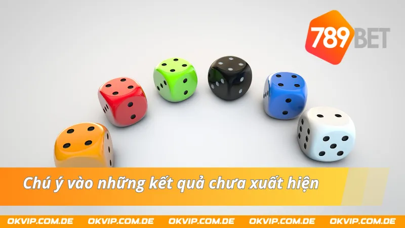 Hãy chú ý vào những kết quả chưa xuất hiện trong Xóc Đĩa