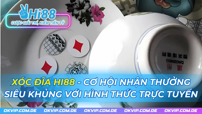 Xóc Đĩa HI88 - Cơ Hội Nhận Thưởng Siêu Khủng Với Hình Thức Trực Tuyến